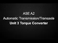 ASE A2 Automatic Transmissions Unit 3 Torque Converters Class Lecture
