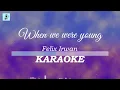 Download Lagu Felix Irwan - When We Were Young (Karaoke)