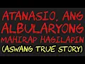 Download Lagu ATANASIO, ANG ALBULARYONG MAHIRAP HAGILAPIN (Aswang True Story)