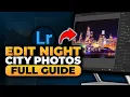 How To Edit Night City Photos Lightroom BEST FULL GUIDE NO Yapping To The Point EASY