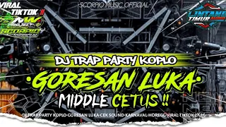 dj trap party koplo goresan luka dj viral tiktok terbaru 2026 