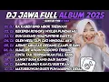 Download Lagu DJ JAWA FULL ALBUM TERBARU 2025 - DJ RA KABEH SING MBOK TRESNANI X KEKEPEN ROGOKU NYILEH PUNDAKMU 