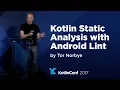 KotlinConf 2017 - Kotlin Static Analysis with Android Lint by Tor Norbye