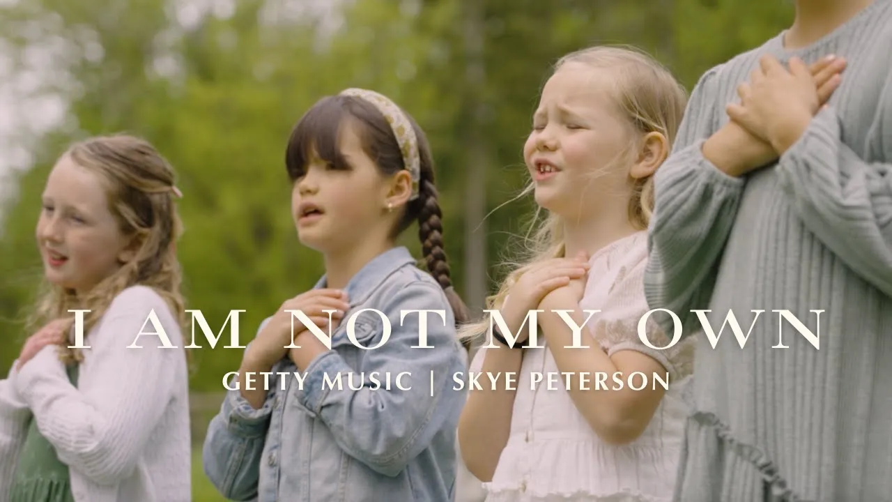 I Am Not My Own - by Getty Music and Skye Peterson #kidsmusic #choirs #christianhymns I Am Not My Own - by Getty Music and Skye Peterson #kidsmusic #choirs #christianhymns