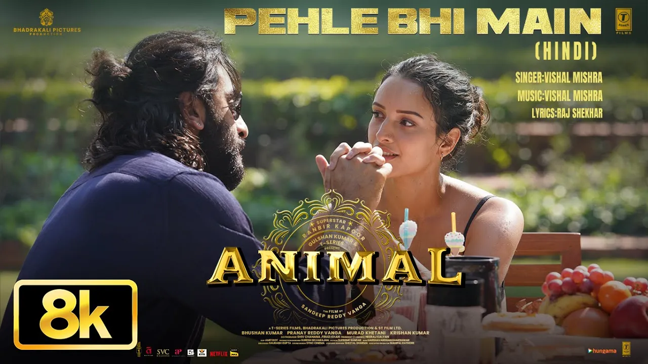 Animal: Pehle Bhi Main 8K Video Song | Ranbir Kapoor,Tripti Dimri | Sandeep V | Vishal M | Bhushan K Animal: Pehle Bhi Main 8K Video Song | Ranbir Kapoor,Tripti Dimri | Sandeep V | Vishal M | Bhushan K