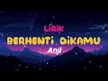 Download Lagu Anji - Berhenti dikamu   (LIRIK) #liriklaguindonesia #liriklagupilihan #lirikpop