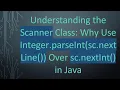 Understanding the Scanner Class Why Use Integer parseInt sc nextLine Over sc nextInt in Java