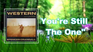 spencer crandall youre still the one lyrics