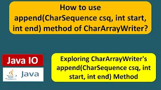 How to use append CharSequence csq int start int end method of CharArrayWriter Java IO
