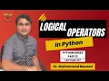 Logical Operators in Python Python Series Part 12 Lecture 407 Dr Muhammad Naveed