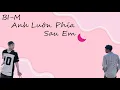 Download Lagu Bi-M - Anh Luôn Phía Sau Em ft. BT Beat | Official Lyric Video