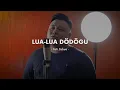 Download Lagu LUA LUA DÖDÖGU - Fati Zebua (cover) #fandydellaw