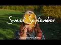 Download Lagu Sweet September 🍂 Acoustic songs make your Autumn happier | Best Indie/Pop/Folk/Acoustic Playlist