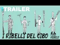 Video di TRAILER I RIBELLI DEL CIBO/ FOOD REBELS