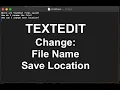 MacOS TextEdit - How to change file name and save destination