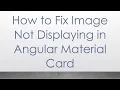 How to Fix Image Not Displaying in Angular Material Card