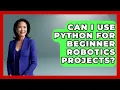 Can I Use Python for Beginner Robotics Projects - Test