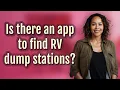 Is there an app to find RV dump stations