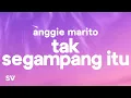 Lagu Anggi Marito - Tak Segampang Itu (Lyrics/Lirik)  | 15p Lyrics/Letra