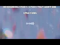 Download Lagu Stray Kids - Neverending Story (English lyrics + Korean Romanized lyrics)