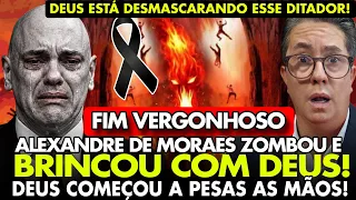 FIM VERGONHOSO! MORAES ZOMBOU de DEUS e do BRASIL AGORA está sendo DESTRUÍDO! VEIO COBRANÇA do CÉU!