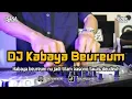 DJ KABAYA BEUREUM | BOOTLEG SUNDA REMIX 2025 TERBARU