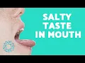 SALTY Taste In Mouth - Causes Treatment