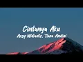 Cintanya Aku - Arsy Widianto, Tiara Andini (Lyrics)