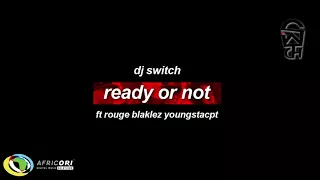 dj switch ready or not feat rouge blaklez u0026 youngstacpt official audio