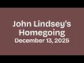 John Lindsey s Homegoing