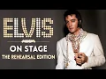 Elvis ON STAGE - The Rehearsal Edition