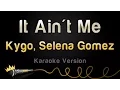 Download Lagu Kygo, Selena Gomez - It Ain't Me (Karaoke Version)