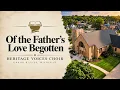 Of the Father's Love Begotten | Heritage Voices Choir