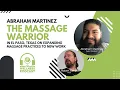 Abraham Martinez the Massage Warrior in El Paso Texas on Expanding Massage Practices to New Work