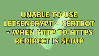 Unable to use LetsEncrypt - CertBot