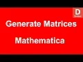 Mathematica Generate Matrices
