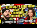 KEEMSTAR S GIRLFRIEND BRANTLEY ACCIDENTALLY OUTED HIM ALLEGEDLY THE INTERNET IS LOSING IT