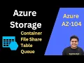 AZ-104 Azure Storage Services Blob Queue Table Files Disk and Storage Tiers