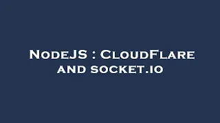 NodeJS CloudFlare and socket io