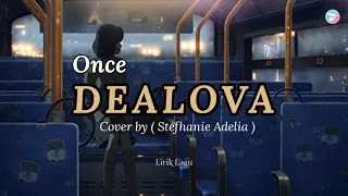 Download DEALOVA - ONCE  II Cover by ( Stefhanie Adelia ) MP3