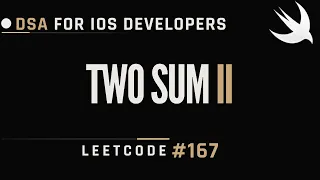 Two Sum II - LeetCode 167 DSA for iOS Developers Swift
