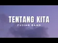 Download Lagu FUJIAN BAND - Tentang Kita (Vidio Lirik)
