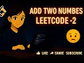 Add Two Numbers LeetCode - 2