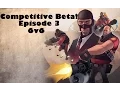 TF2 6v6 Competitive Matchmaking Beta Game 3
