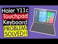 Haier Y11c Touchpad and Keyboard Not Working Problem SOLVED