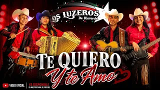 Te Quiero Y Te Amo - Los Luzeros De Rioverde TEMA INEDITO