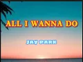Download Lagu ALL I WANNA DO ( lyrics ) JAY PARK