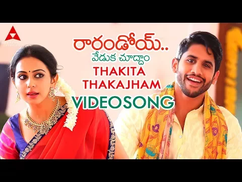 Download MP3 Thakita Thakajham Video Song || Raarandoi Veduka Chuddam Video Songs || Naga Chaitanya, Rakul Preet