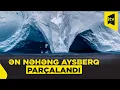 Download Lagu Dünyanın ən böyük aysberqi bir neçə hissəyə parçalanıb