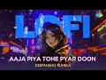 Download Lagu Aaja Piya Tohe Pyar Doon - LoFi  | Baharon Ke Sapne | Deepanshu Ruhela | Evergreen Hindi Song